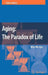 Aging: The Paradox of Life: Why We Age by Robin Holliday