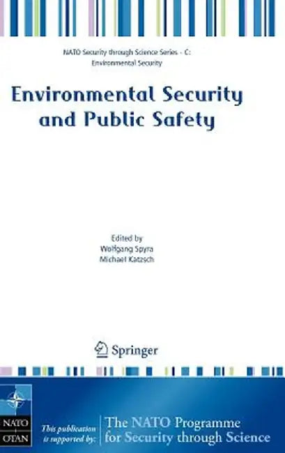 Environmental Security and Public Safety: Problems and Needs in Conversion Policy and Research After 15 Years of Conversion in Central and Eastern Eur by Wolfgang Spyra