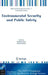 Environmental Security and Public Safety: Problems and Needs in Conversion Policy and Research After 15 Years of Conversion in Central and Eastern Eur by Wolfgang Spyra