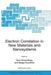 Electron Correlation in New Materials and Nanosystems by Kurt Scharnberg