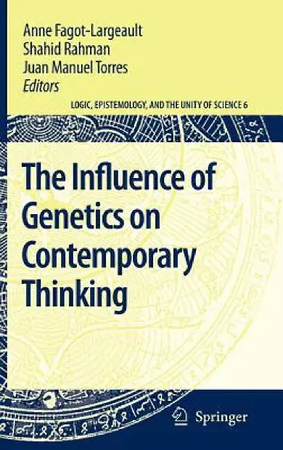 The Influence of Genetics on Contemporary Thinking by Anne Fagot-Largeault