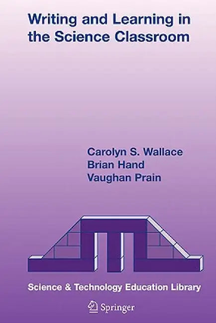 Writing and Learning in the Science Classroom by Carolyn S. Wallace