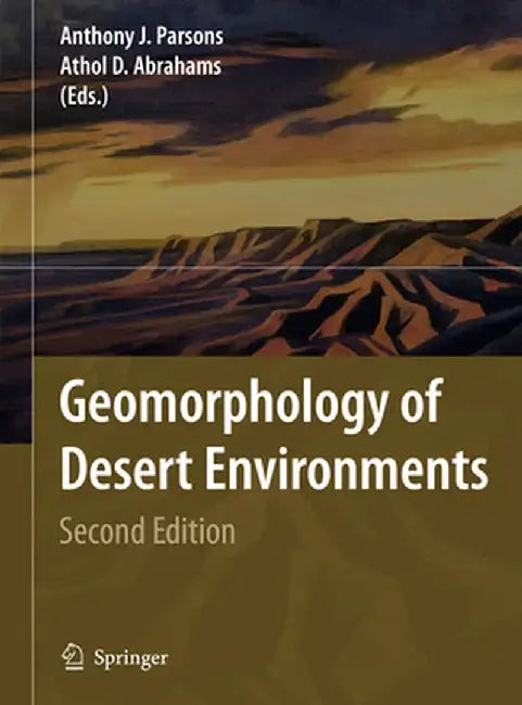 Geomorphology of Desert Environments by Anthony J. Parsons