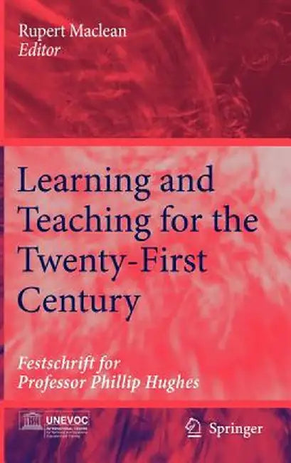 Learning and Teaching for the Twenty-First Century: Festschrift for Professor Phillip Hughes by Rupert MacLean