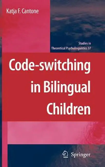 Code-Switching in Bilingual Children by Katja F. Cantone