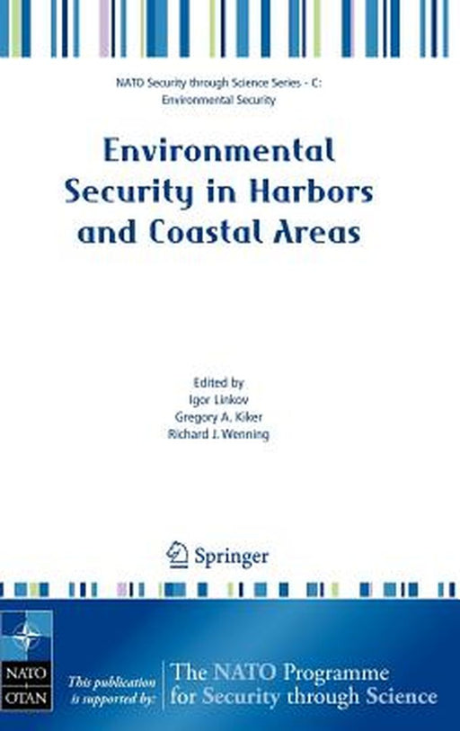 Environmental Security in Harbors and Coastal Areas: Management Using Comparative Risk Assessment and Multi-Criteria Decision Analysis by Igor Linkov