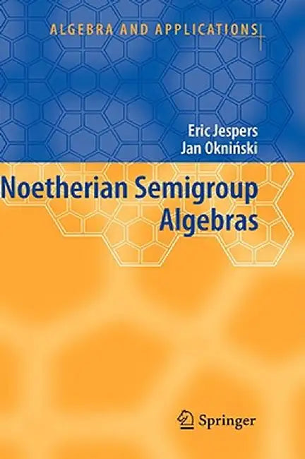 Noetherian Semigroup Algebras by Eric Jespers