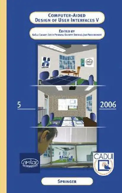 Computer-Aided Design of User Interfaces V: Proceedings of the Sixth International Conference on Computer-Aided Design of User Interfaces Cadui'2006,6 by Gaëlle Calvary