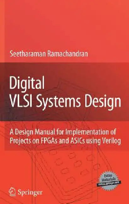 Digital VLSI Systems Design: A Design Manual for Implementation of Projects on FPGAs and ASICs Using Verilog [With CDROM] by Seetharaman Ramachandran