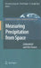 Measuring Precipitation from Space: EURAINSAT and the Future by V. Levizzani