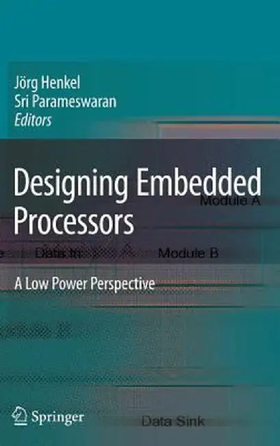 Designing Embedded Processors: A Low Power Perspective by Jörg Henkel