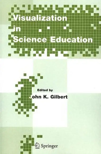 Visualization in Science Education by John K. Gilbert