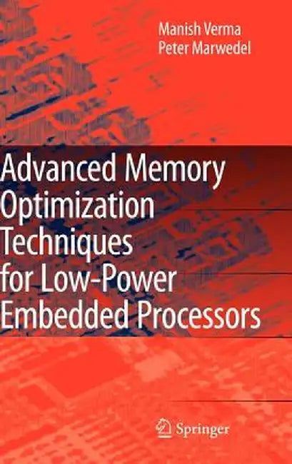 Advanced Memory Optimization Techniques for Low-Power Embedded Processors by Manish Verma