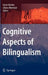 Cognitive Aspects of Bilingualism by Istvan Kecskes