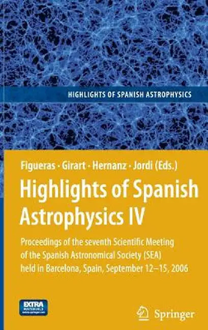Highlights of Spanish Astrophysics IV: Proceedings of the Seventh Scientific Meeting of the Spanish Astronomical Society (Sea) Held in Barcelona, Spai by Francesca Figueras