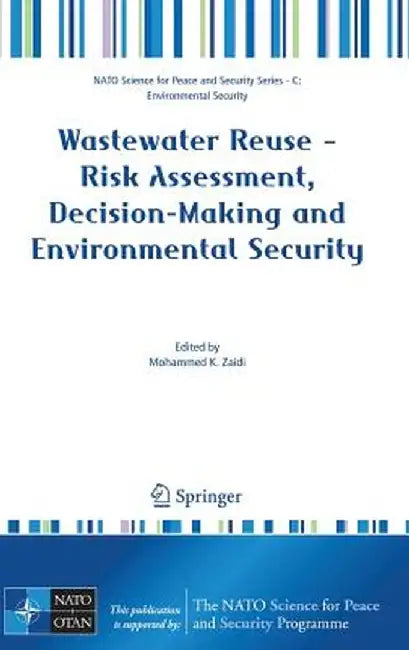 Wastewater Reuse: Risk Assessment, Decision-Making and Environmental Security by Mohammed K. Zaidi