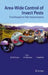 Area-Wide Control of Insect Pests: From Research to Field Implementation by M. J. B. Vreysen