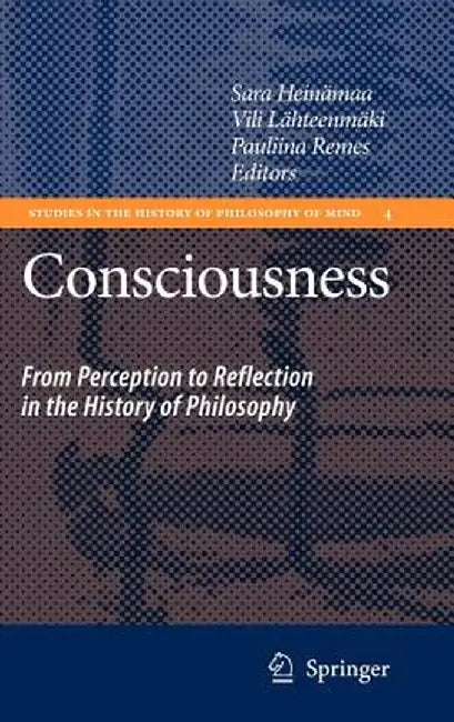 Consciousness: From Perception to Reflection in the History of Philosophy by Sara Heinämaa