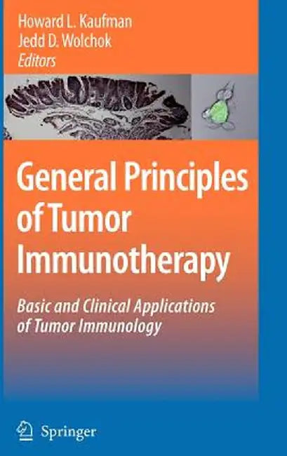 General Principles of Tumor Immunotherapy: Basic and Clinical Applications of Tumor Immunology by Howard L. Kaufman