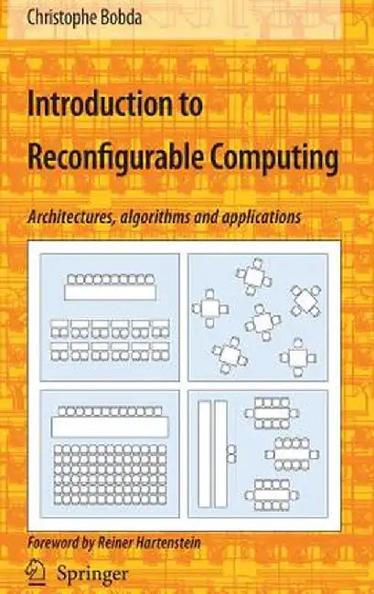 Introduction to Reconfigurable Computing: Architectures, Algorithms, and Applications by Christophe Bobda