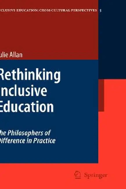 Rethinking Inclusive Education: The Philosophers of Difference in Practice by Julie Allan