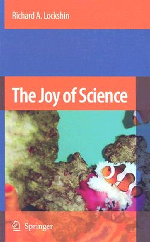 The Joy of Science: An Examination of How Scientists Ask and Answer Questions Using the Story of Evolution as a Paradigm by Richard A. Lockshin