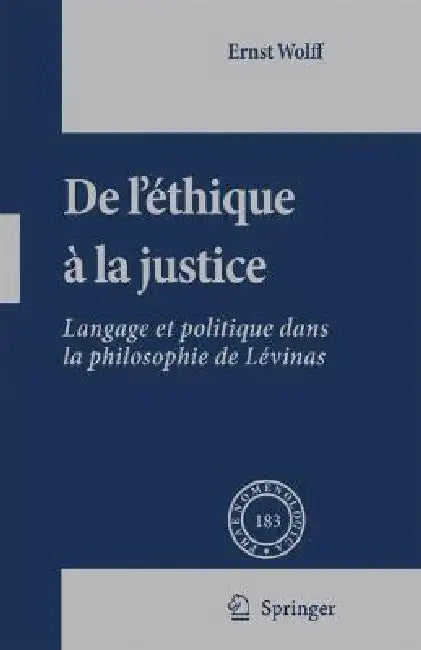 de l'Éthique À La Justice: Langage Et Politique Dans La Philosophie de Lévinas by Ernst Wolff