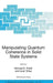 Manipulating Quantum Coherence in Solid State Systems by Michael E. Flatté