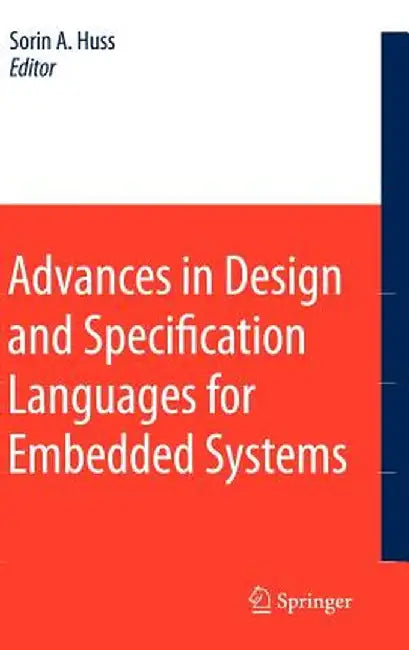 Advances in Design and Specification Languages for Embedded Systems: Selected Contributions from Fdl'06 by Sorin Alexander Huss