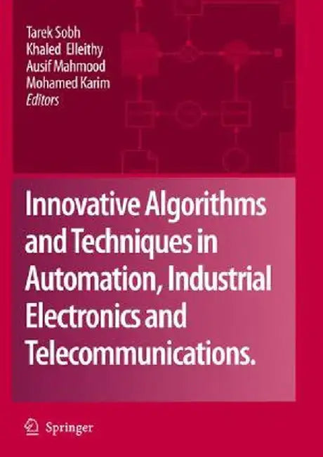 Innovative Algorithms and Techniques in Automation, Industrial Electronics and Telecommunications by Tarek Sobh