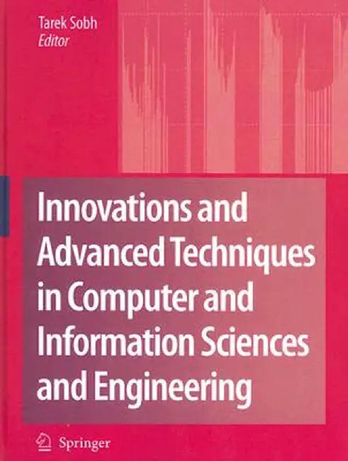 Innovations and Advanced Techniques in Computer and Information Sciences and Engineering by Tarek Sobh