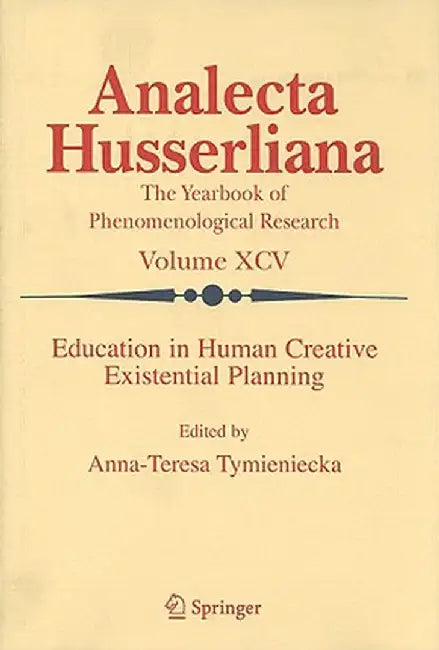 Education in Human Creative Existential Planning by Anna-Teresa Tymieniecka