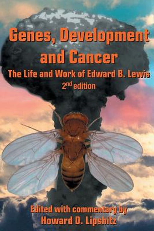 Genes, Development and Cancer: The Life and Work of Edward B. Lewis by Howard D. Lipshitz