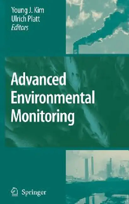 Advanced Environmental Monitoring by Young Kim, Ulrich Platt
