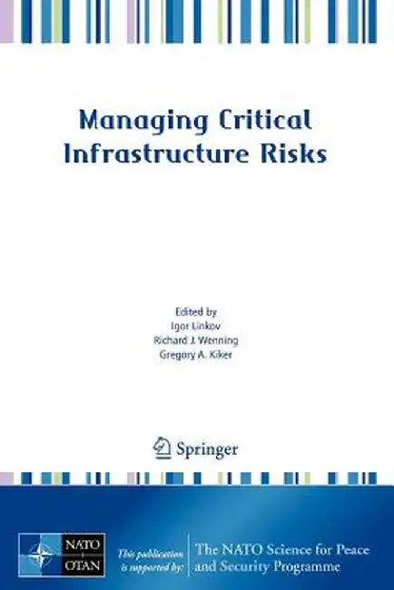 Managing Critical Infrastructure Risks: Decision Tools and Applications for Port Security by Igor Linkov