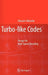 Turbo-Like Codes: Design for High Speed Decoding by Aliazam Abbasfar