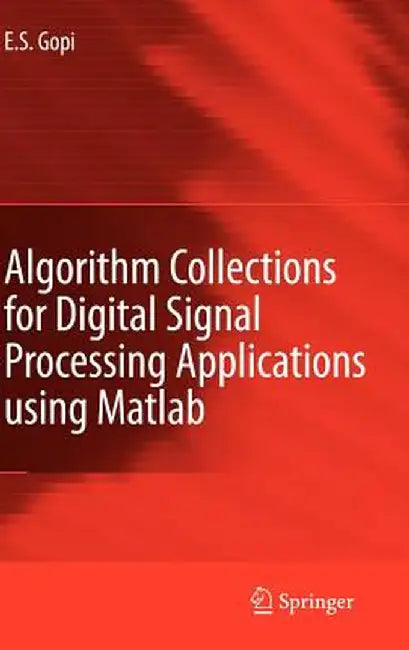 Algorithm Collections for Digital Signal Processing Applications Using MATLAB by E. S. Gopi