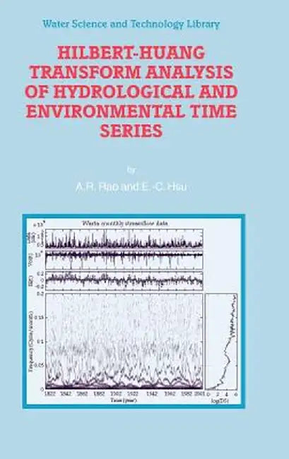 Hilbert-Huang Transform Analysis of Hydrological and Environmental Time Series by A. R. Rao