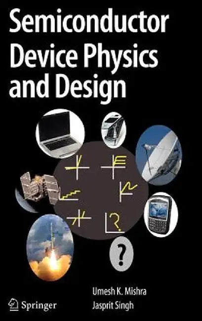 Semiconductor Device Physics and Design by Umesh Mishra