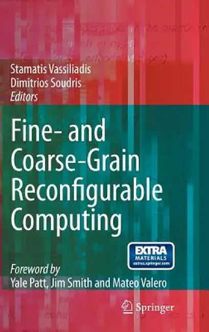 Fine- And Coarse-Grain Reconfigurable Computing [With CDROM] by Stamatis Vassiliadis