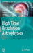 High Time Resolution Astrophysics by Don Phelan