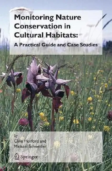 Monitoring Nature Conservation in Cultural Habitats:: A Practical Guide and Case Studies by Clive Hurford
