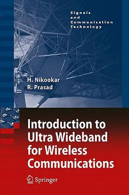 Introduction to Ultra Wideband for Wireless Communications by Homayoun Nikookar
