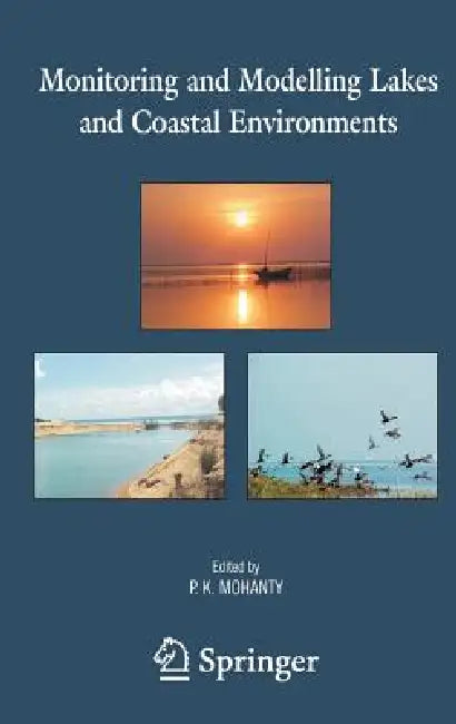 Monitoring and Modelling Lakes and Coastal Environments by Pratap K. Mohanty