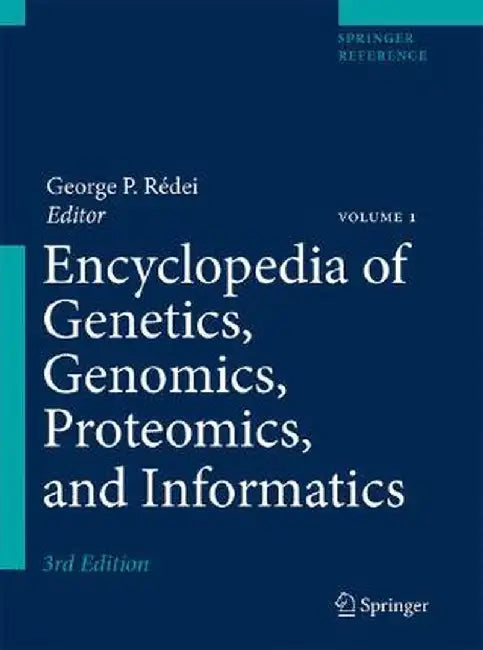 Encyclopedia of Genetics, Genomics, Proteomics, and Informatics by George P. Rédei