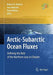 Arctic-Subarctic Ocean Fluxes: Defining the Role of the Northern Seas in Climate by Robert R. Dickson