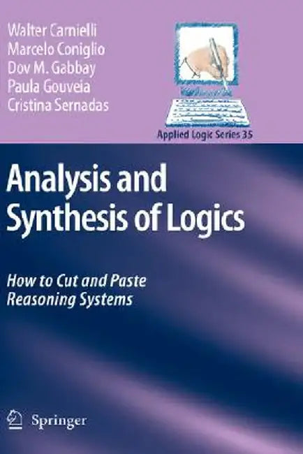 Analysis and Synthesis of Logics: How to Cut and Paste Reasoning Systems by Walter Carnielli