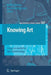 Knowing Art: Essays in Aesthetics and Epistemology by Matthew Kieran
