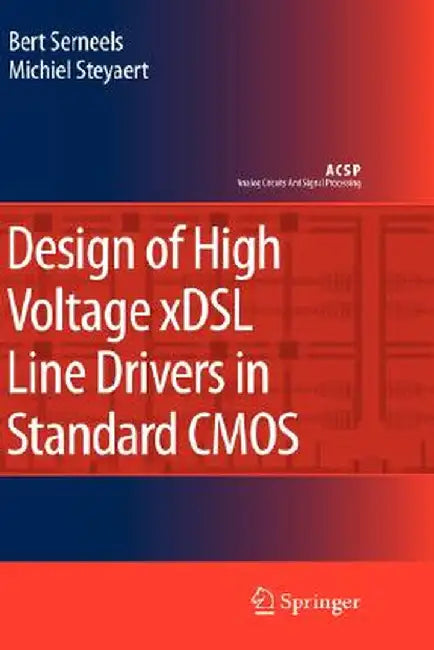 Design of High Voltage Xdsl Line Drivers in Standard CMOS by Bert Serneels
