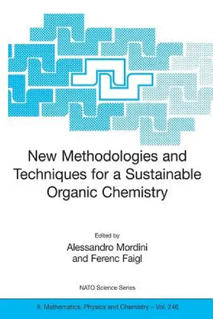 New Methodologies and Techniques for a Sustainable Organic Chemistry by Alessandro Mordini